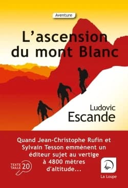L'ascension du Mont-Blanc ([Éd.] en gros caractères) Ludovic Escande