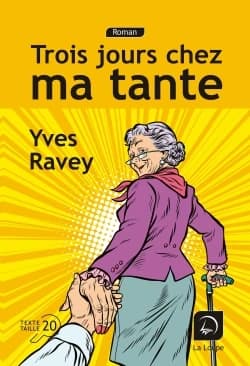 Trois jours chez ma tante ([Éd.] en gros caractères) Yves Ravey