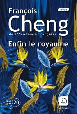 Enfin le royaume : quatrains ([Éd.] en gros caractères) François Cheng,...