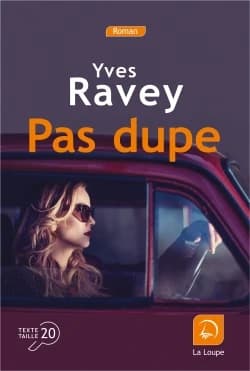 Pas dupe ([Éd.] en gros caractères) Yves Ravey