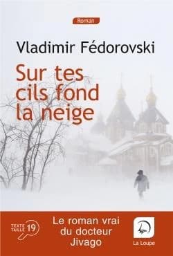 Sur tes cils fond la neige : le roman vrai du docteur Jivago ([Éd.] en gros caractères) Vladimir Fédorovski