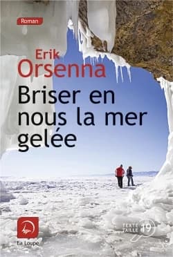 Briser en nous la mer gelée : roman ([Éd.] en gros caractères)