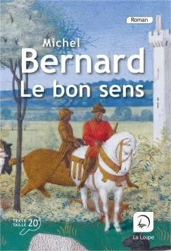 Le bon sens : roman ([Éd.] en gros caractères) Michel Bernard