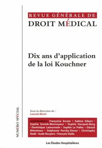 REVUE GENERALE DE DROIT MEDICAL : dix ans d’application de la loi Kouchner