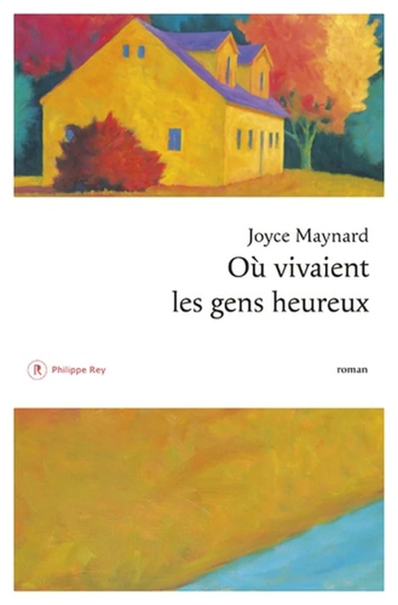 Où vivaient les gens heureux : roman