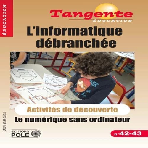 Informatique débranchée ; le numérique sans ordinateur ; activités de découverte