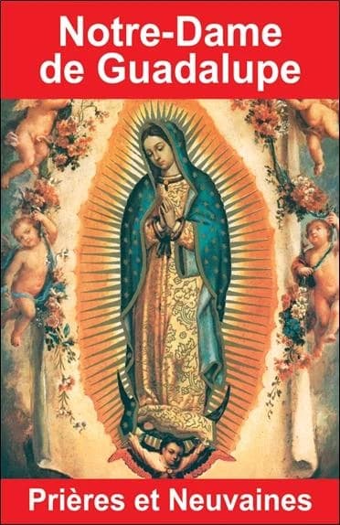 Notre-Dame de Guadalupe : prières et neuvaines