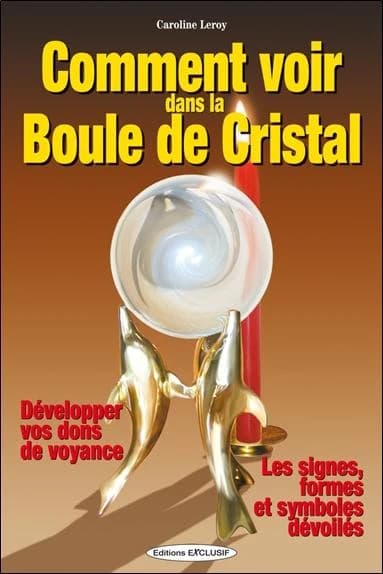 Comment voir dans la boule de cristal : Développer vos dons de voyance