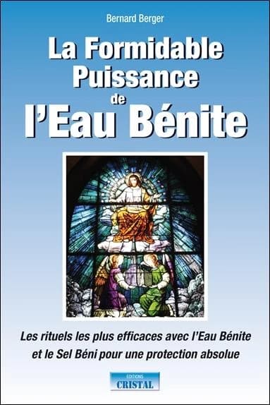 La formidable puissance de l'eau bénite ; les rituels les plus efficaces avec l'eau bénite et le sel béni pour une protection absolue