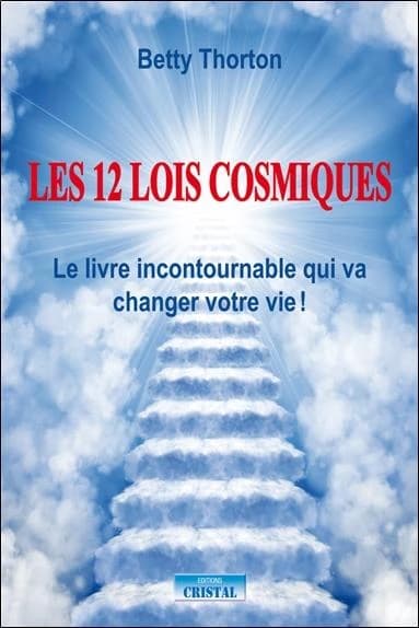 Les 12 lois cosmiques ; le livre incontournable qui va changer votre vie !