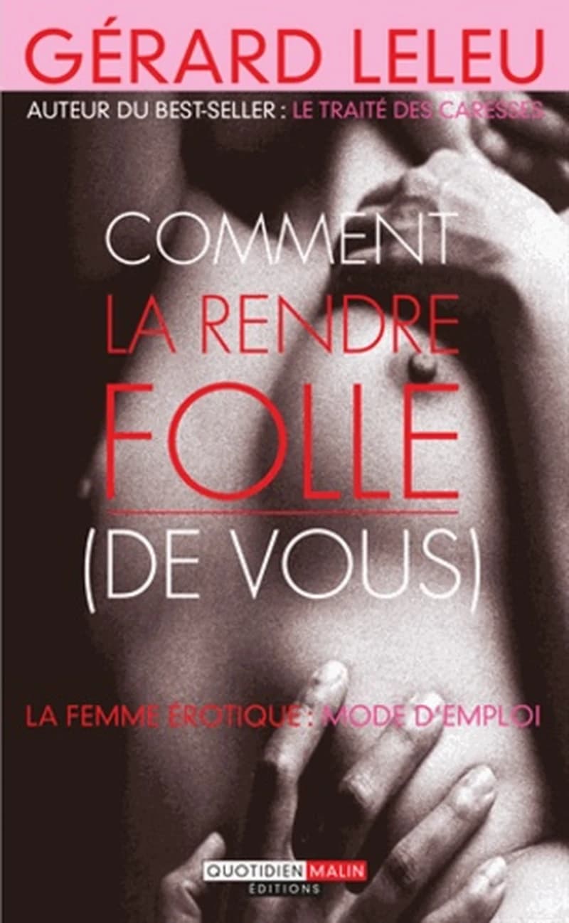 Comment la rendre folle de vous