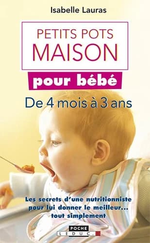 Petits pots maison pour bébé : de 4 mois à 3 ans