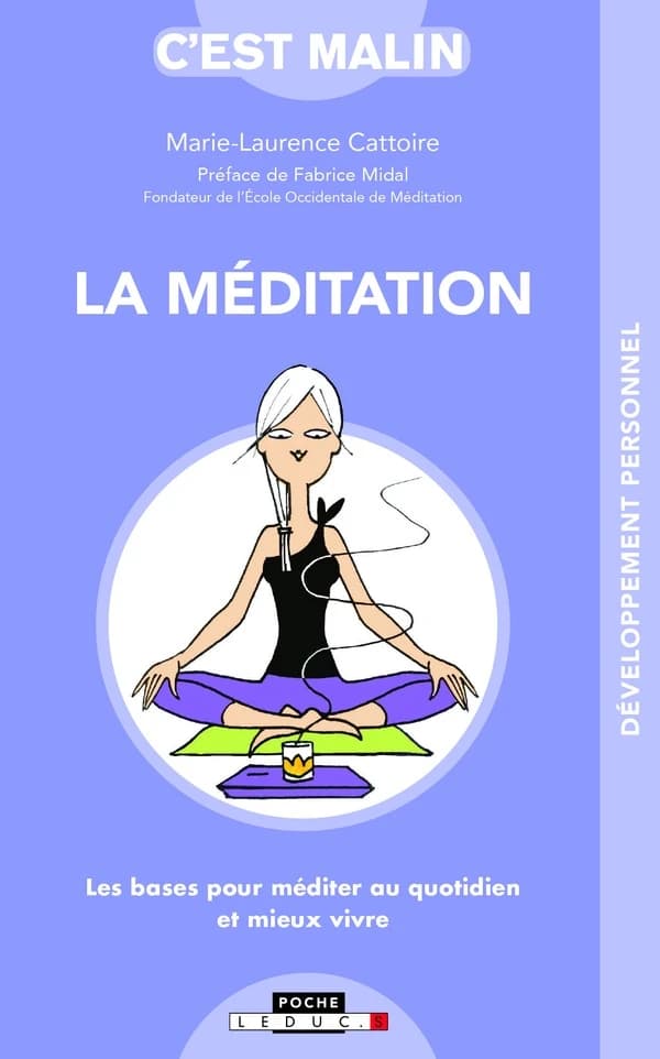 La méditation, c'est malin : Les bases pour méditer au quotidien et mieux vivre