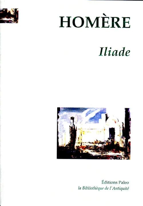 Iliade (Nouvelle éd. revue) Homère ; [traduit du grec par Leconte de Lisle]