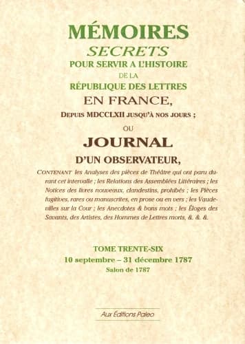 Mémoires secrets pour servir à l'histoire de la république des lettre en France ; depuis MDCCLXII jusqu'à nos jours ; ou journal d'un observateur Tome 36 ; 10 septembre-31 décembre 1787