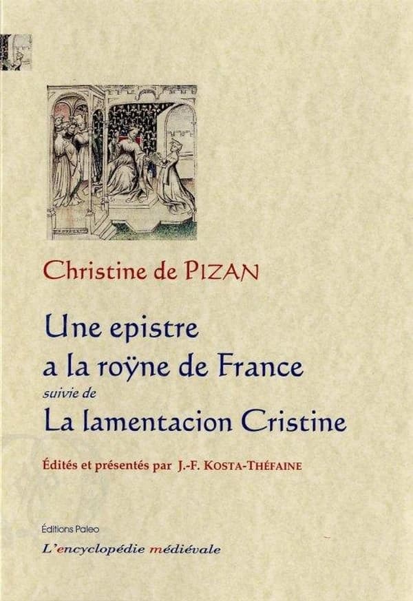 Une epistre a la roÿne de France : manuscrit Paris, B.n.f. fr. 580 ; [suivie de] La lamentacion Cristine de Pizan : manuscrit Paris, B.n.F. fr. 24864