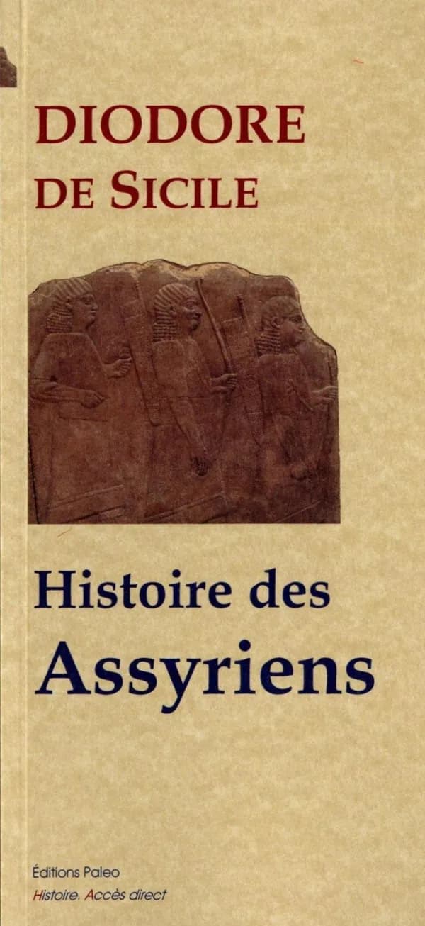 Histoire des Assyriens : Bibliothèque historique, Livre II (Nouvelle éd.) Diodore de Sicile ; traduit du grec par Ferdinand Hoefer