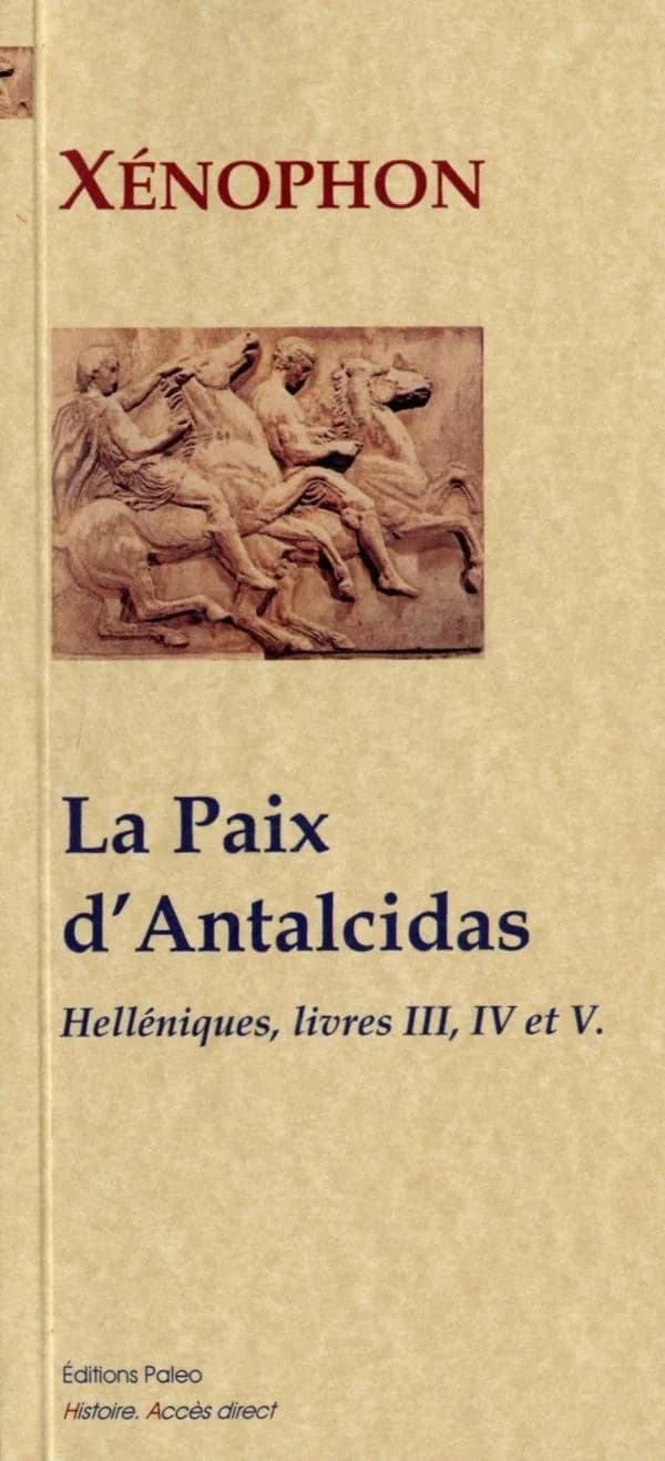 La paix d'Antalcidas : 400-376 (Nouvelle éd.) Xénophon ; traduit du grec par Eugène Talbot
