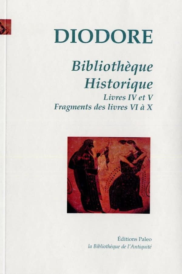Bibliothèque historique. [Tome II], Livres IV et V, fragments des livres VI à X (Nouvelle éd.) Diodore de Sicile ; [traduit du grec ancien par Ferdinand Hoefer]