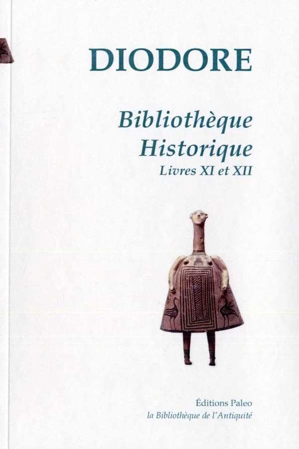Bibliothèque historique. [Tome III], Livres XI et XII (Nouvelle éd.) Diodore de Sicile ; [traduit du grec ancien par Ferdinand Hoefer]