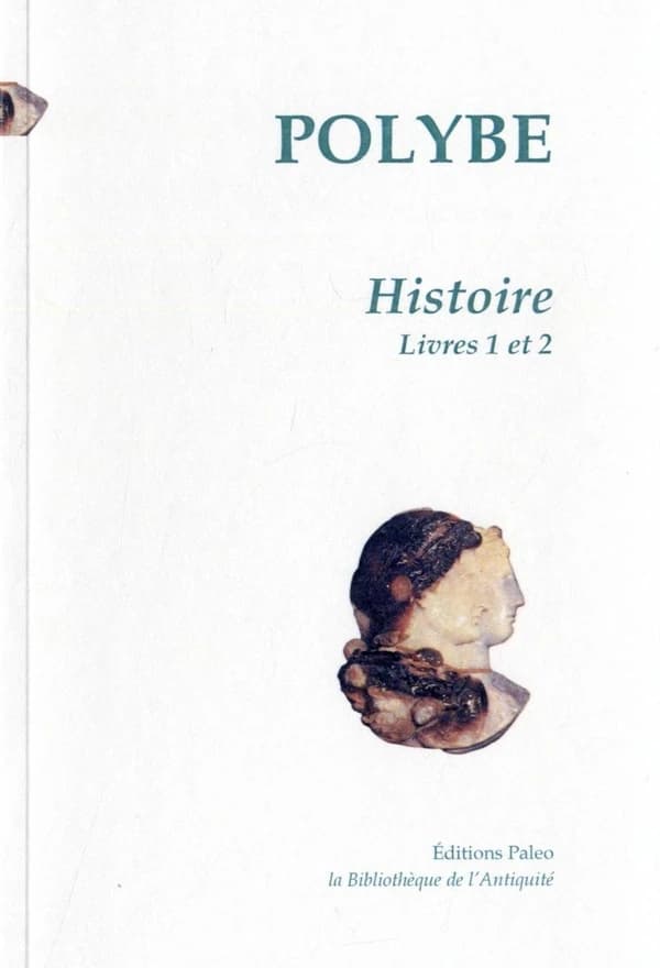 Histoire. Tome I, Livres 1 et 2 (Nouvelle éd.) Polybe ; [traduit du grec ancien par Félix Bouchot]