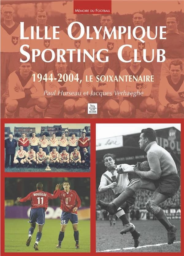 Lille olympique sporting club : 1944-2004, le soixantenaire