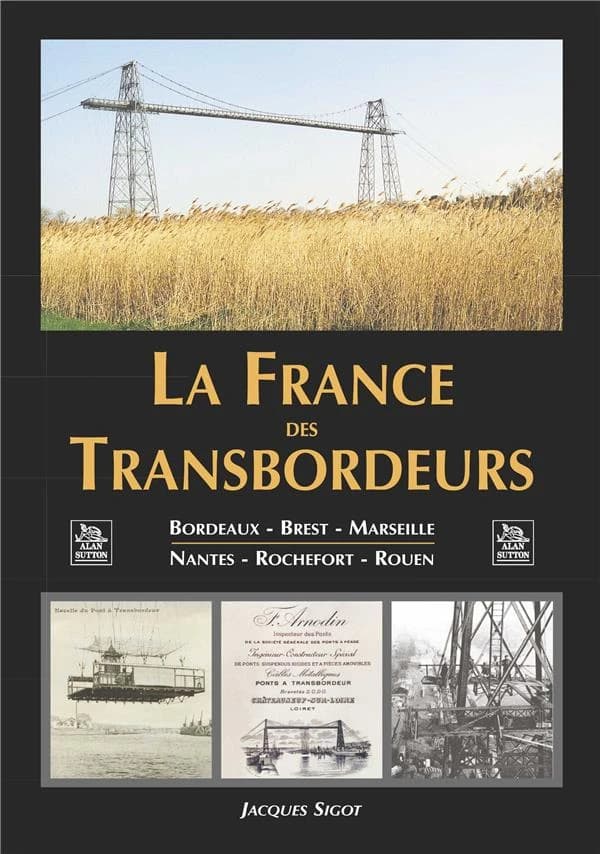 La France des transbordeurs : Bordeaux, Brest, Marseille, Nantes, Rochefort, Rouen