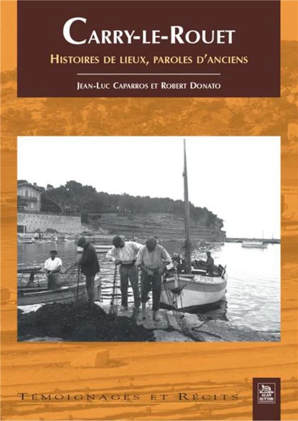 Carry-le-Rouet : histoires de lieux, paroles d'anciens