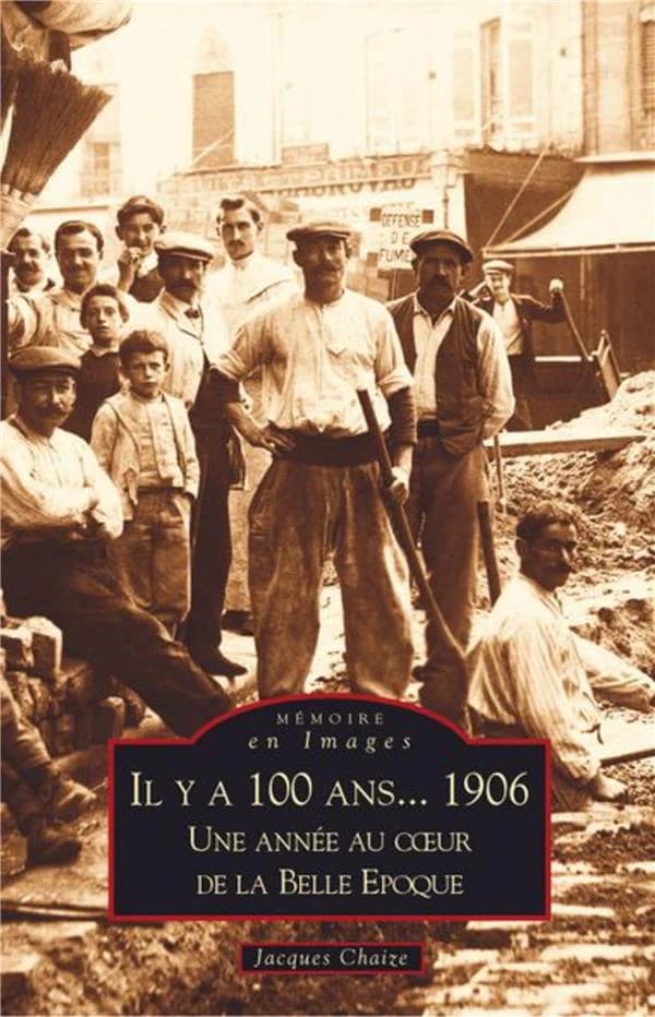 Il y a cent ans, 1906 : une année au coeur de la Belle époque