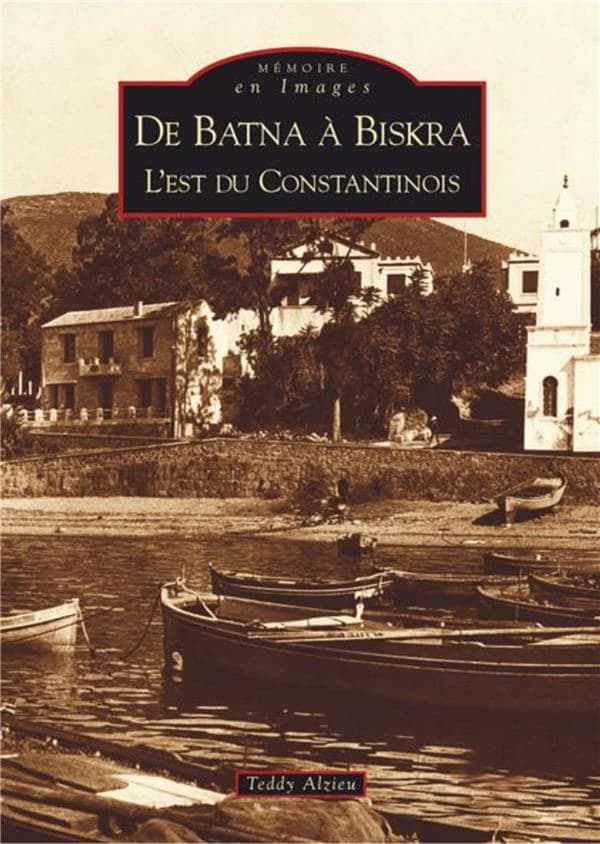 De Batna à Biskra : l'Est du Constantinois