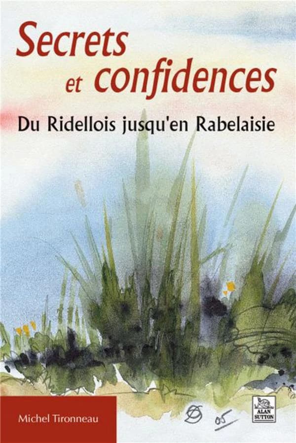 Secrets et confidences : du Ridellois jusqu'en Rabelaisie