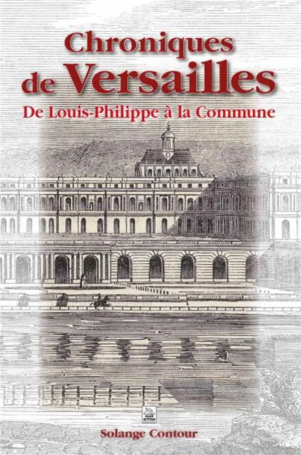 Chroniques de Versailles : de Louis-Philippe à la Commune