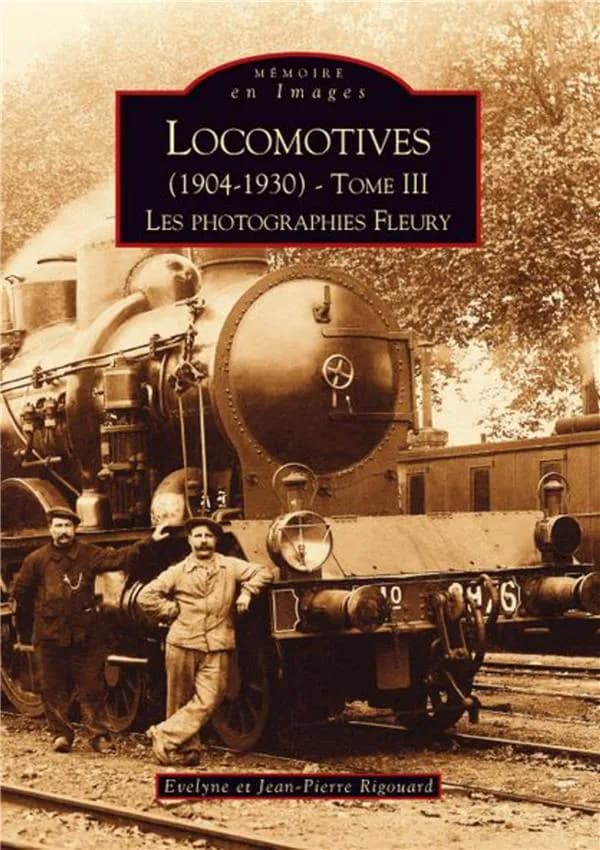 Locomotives : 1904-1930 : les photographies Fleury. Tome III