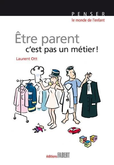 Être parent, c'est pas un métier ! : petit traité éducatif
