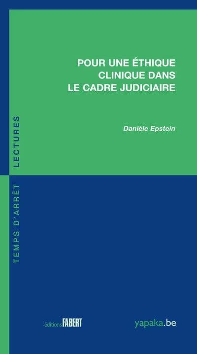 Pour une éthique clinique dans le cadre judicaire (2e éd.) Danièle Epstein