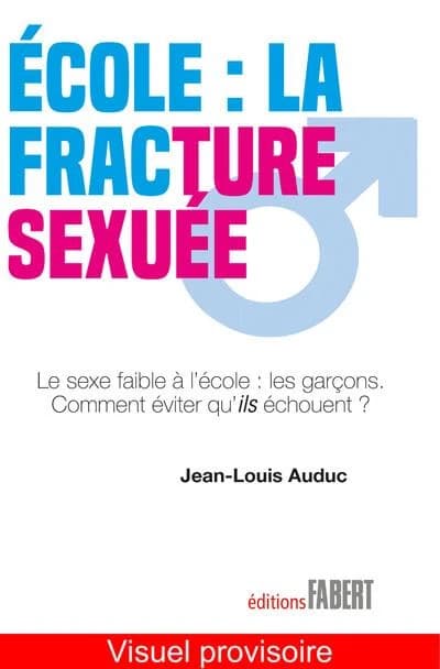 École, la fracture sexuée : le sexe faible à l'école, les garçons ! Comment éviter qu'ils échouent