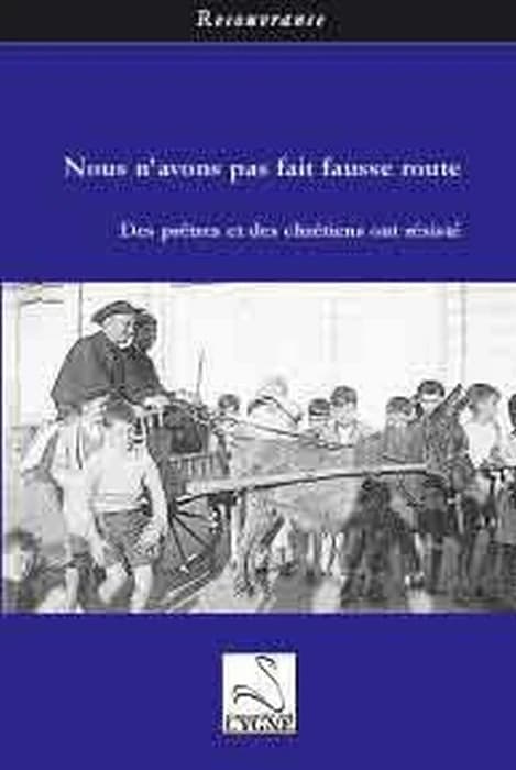 Nous n'avons pas fait fausse route : des prêtres et des chrétiens ont résisté