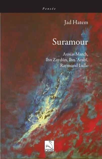 Suramour : Ausiàs March, ibn Zaydûn, Ibn ʿArabî, Raymond Lulle