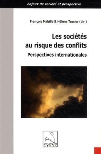 Les sociétés au risque des conflits : perspectives internationales : actes du colloque, Ottawa, [avril 2010]