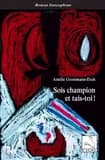 Sois champion et tais-toi ! : roman