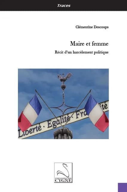 Maire et femme : récit d'un harcèlement politique