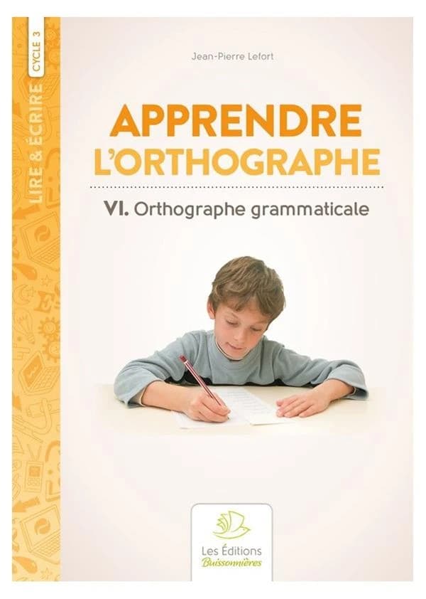 Lire & écrire : cycle 3 ; apprendre l'orthographe Tome 6 : orthographe grammaticale