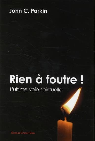 Rien à foutre ! : l'ultime voie spirituelle