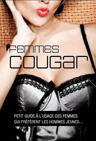 Femme cougar : petit guide à l'usage des femmes qui préfèrent les hommes jeunes