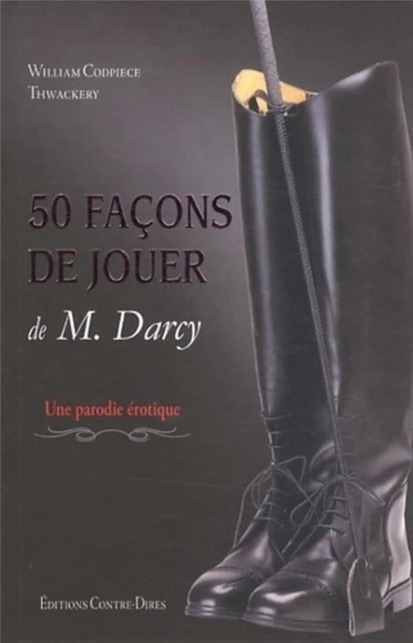 50 façons de jouer de M. Darcy : une parodie érotique