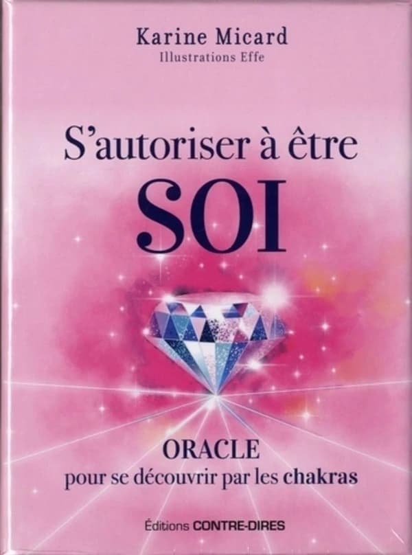 S'autoriser à être soi ; oracle pour se découvrir par les chakras