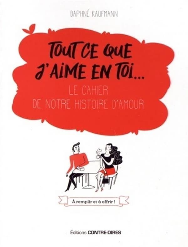 Tout ce que j'aime en toi... ; le cahier de notre histoire d'amour
