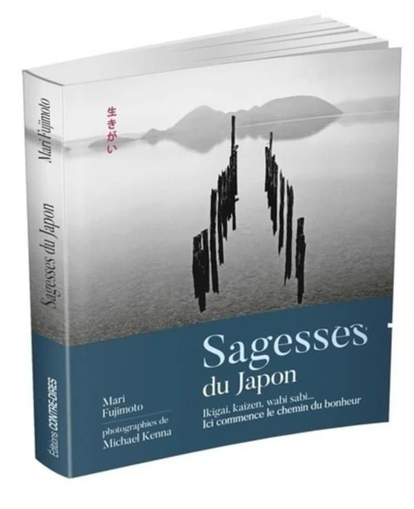 Sagesses du Japon : ikigai, kaizen, wabi sabi : ici commence le chemin du bonheur