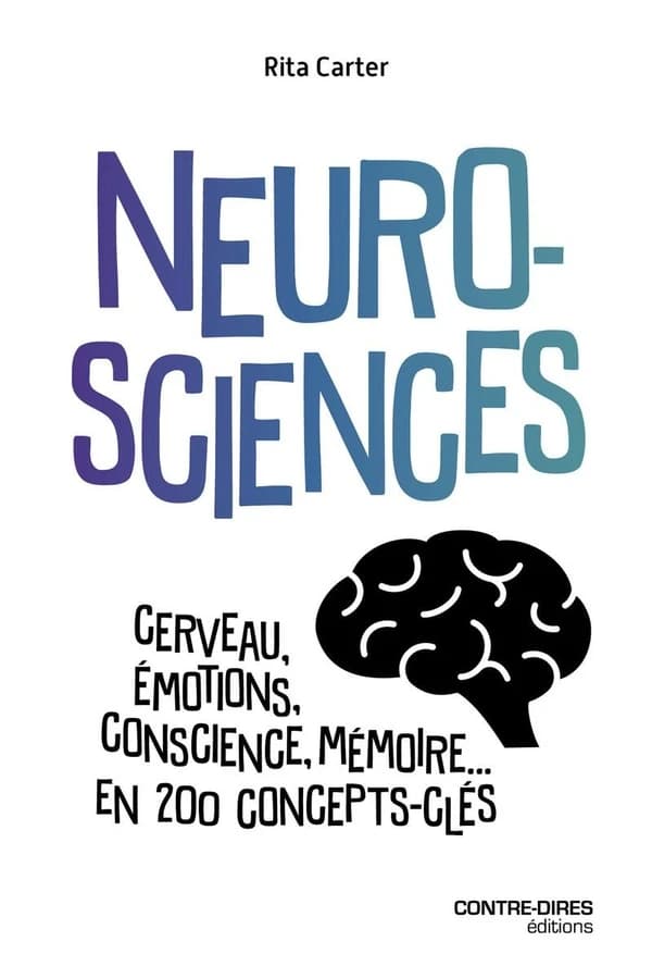 Neurosciences : cerveau, émotions, conscience, mémoire en 200 concepts-clés