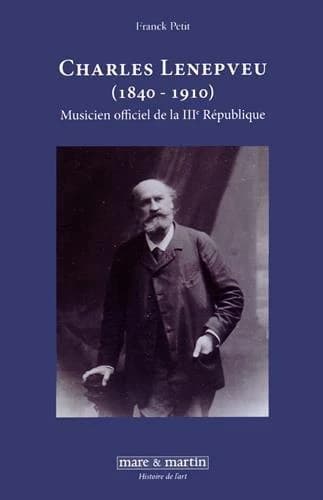 Charles Lenepveu, 1840-1910 : musicien officiel de la IIIe République